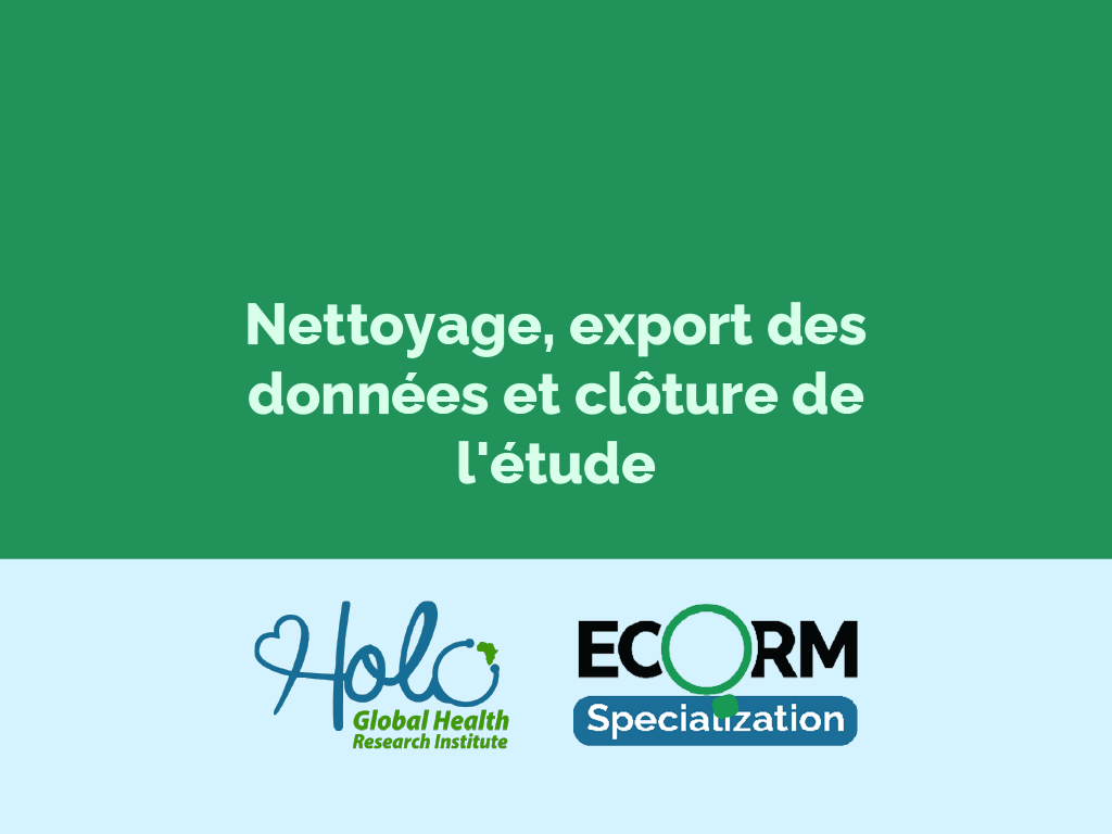 Nettoyage, export des données et clôture de l'étude